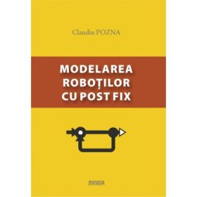 Modelarea robotilor cu post fix - Claudiu Pozna