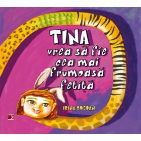 Tina vrea sa fie cea mai frumoasa fetita - Irina Bogdan