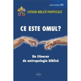 Ce este omul? Un itinerar de antropologie biblica