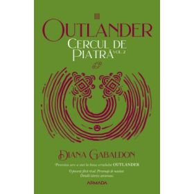 Cercul de piatra volumul 2. Seria Outlander, partea a 3-a, editia 2020 - Diana Gabaldon