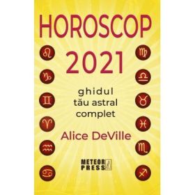 Horoscop 2021. Ghidul tau astral complet - Alice DeVille