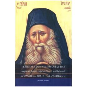 Trairi ale dumnezeiescului har - Monahul Iosif Vatopedinul