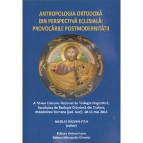 Antropologia ortodoxa din perspectiva eclesiala: Provocarile postmodernitatii