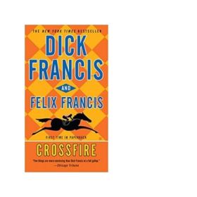 Crossfire - Dick Francis, Felix Francis