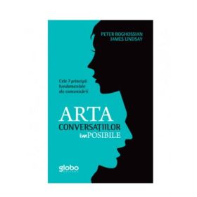 Arta Conversatiilor Imposibile. Cele 7 Principii Fundamentale Ale Comunicarii - Peter Boghossian, James Lindsay