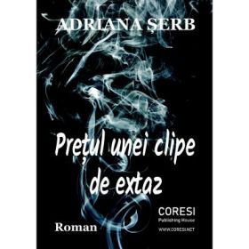 Pretul unei clipe de extaz - Adriana Serb