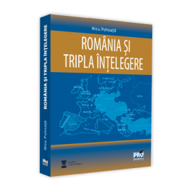 Romania si Tripla Intelegere - Nicu Pohoata