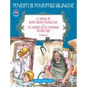 Contes et histories francais. Povesti si povestiri franceze Volumul 1 - Alphonse Daudet, Guy de Maupassant, Charles Perrault