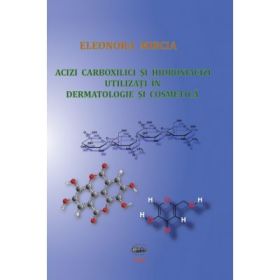 Acizi carboxilici si hidroxiacizi utilizati in dermatologie si cosmetica - Eleonora Mircia