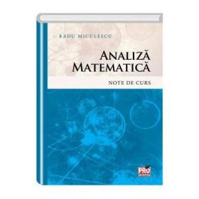 Analiza matematica. Note de curs - Radu Miculescu