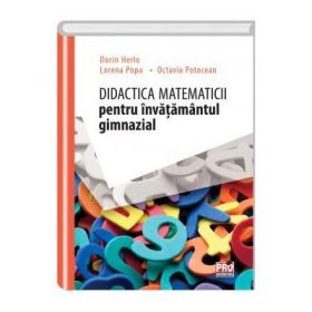 Didactica matematicii pentru invatamantul gimnazial - Dorin Herlo, Lorena Popa, Octavia Potocean