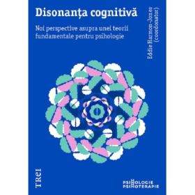 Disonanta cognitiva. Noi perspective asupra unei teorii fundamentale pentru psihologie - Eddie Harmon‑Jones