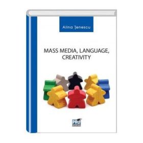 Mass Media, Language, Creativity - Alina Tenescu