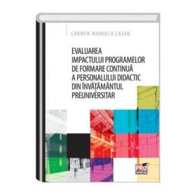 Evaluarea impactului programelor de formare continua a personalului didactic din invatamantul preuniversitar - Carmen Manuela Cazan
