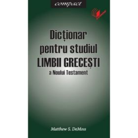 Dictionar pentru studiul limbii grecesti - Matthew S. DeMoss