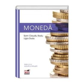 Moneda. Editia a II-a revizuita si adaugita - Sorin Claudiu Radu, Ligia Dudu