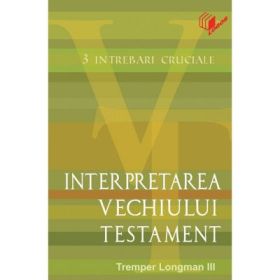 Interpretarea Vechiului Testament - Tremper Longman III