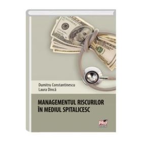 Managementul riscurilor in mediul spitalicesc - Constantinescu Dumitru, Dinca Laura