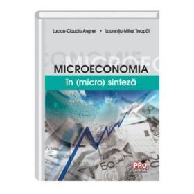 Microeconomia in (micro) sinteza - Lucian Claudiu Anghel, Laurentiu Mihai Treapat