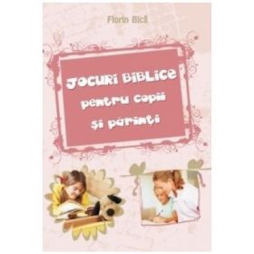 Jocuri biblice pentru copii si parinti - Florin Bica