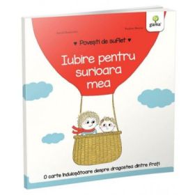 Povesti de suflet. Iubire pentru surioara mea - Astrid Desbordes