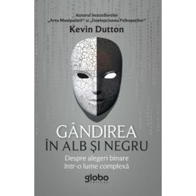 Gandirea in alb si negru - Kevin Dutton