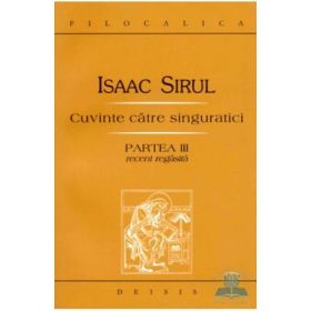 Cuvinte catre singuratici. Partea a 3-a recent regasita - Sf. Isaac Siriul