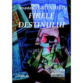 Firele destinului - Anastasia Greenfield