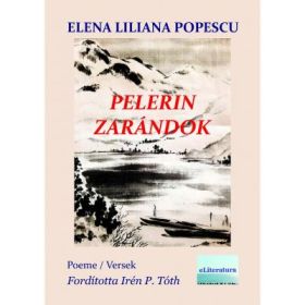 Pelerin. Versuri. Zarandok. Versek - Elena Liliana Popescu