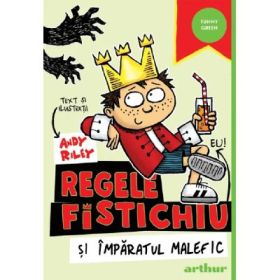 Regele Fistichiu si Imparatul Malefic - Andy Riley