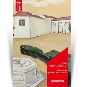 Romante pentru mai tarziu. Editia 2020 - Ion Minulescu