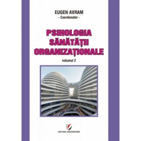 Psihologia sanatatii organizationale volumul II - Eugen Avram