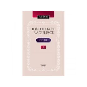 Ion Heliade Radulescu. Opere. Volumul I