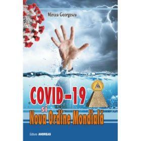 Covid-19 si noua ordine mondiala - Mircea Georgescu