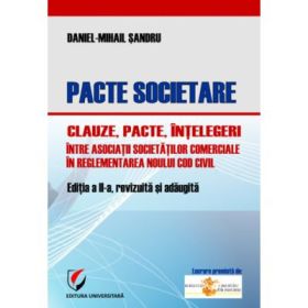 Pacte societare. Clauze, pacte, intelegeri intre asociatii societatilor comerciale in reglementarea Noului Cod Civil - Daniel-Mihail Sandru