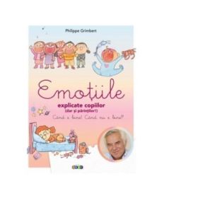 Emotiile explicate copiilor (dar si parintilor!) - Philippe Grimbert