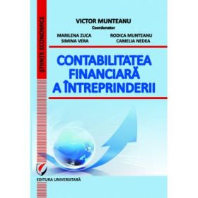 Contabilitatea financiara a intreprinderii - Victor Munteanu, Marilena Zuca, Simina Vera