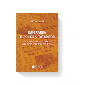 Emigrarea turcilor si tatarilor din Romania in Turcia intre cele doua razboaie mondiale - Metin Omer
