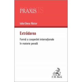 Extradarea. Forma a cooperarii internationale in materie penala - Iulia-Elena Nistor