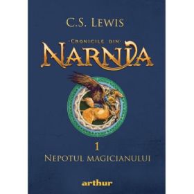 Cronicile din Narnia 1. Nepotul magicianului - C. S. Lewis