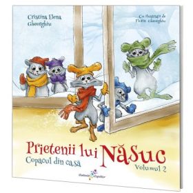 Prietenii lui Nasuc. Volumul 2. Copacul din casa - Cristina Elena Gheorghiu