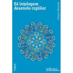 Sa intelegem desenele copiilor - Cathy A. Malchiodi