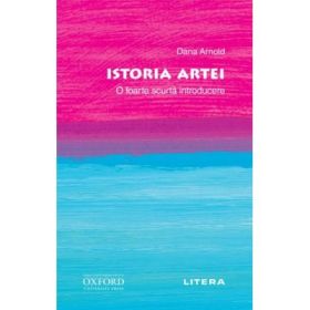 Oxford. Istoria artei. O foarte scurta introducere - Dana Arnold