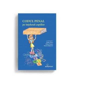 Codul penal pe intelesul copiilor - Mihai Dunea, Tudor Duca, Maria Paduraru