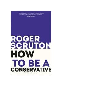 How to be a conservative - Roger Scruton