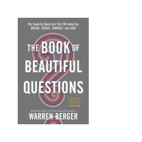 Book of Beautiful Questions - Warren Berger