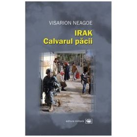 Irak. Calvarul pacii - Visarion Neagoe