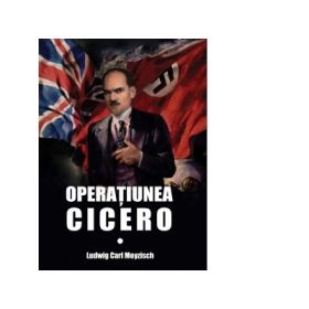 Operatiunea Cicero - Ludwig Carl Moyzisch