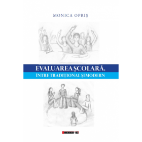 Evaluarea scolara, intre traditional si modern - Monica Opris
