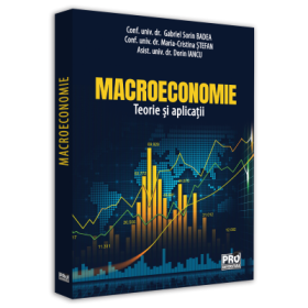 Macroeconomie. Teorie si aplicatii - Dorin Iancu, Maria-Cristina Stefan, Sorin Gabriel Badea